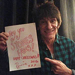 Greetings - Ronnie: Hey you Stones fans! Happy Christmas!!! Ronnie XXX 2012